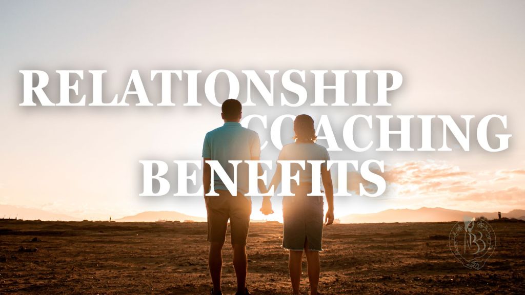 Relationship Coaching Benefits | Blooming Bonds